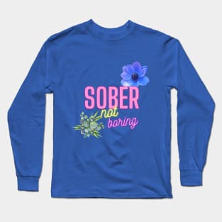 Sober, not boring Long Sleeve T-Shirt